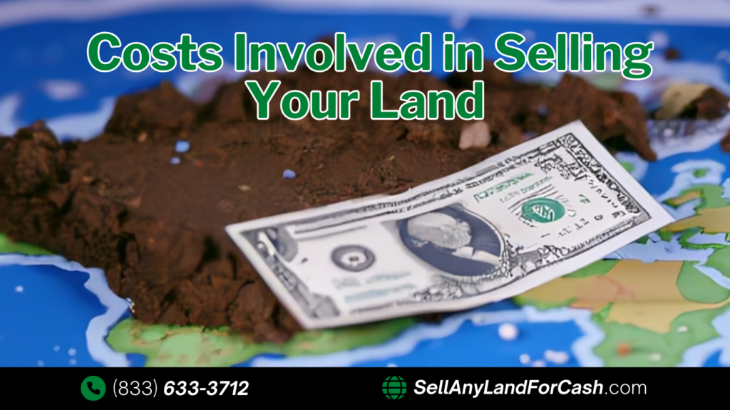 Are There Costs Involved in Selling Your Land?