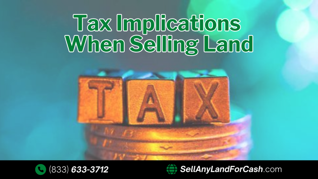 What Are the Tax Implications When Selling Land?