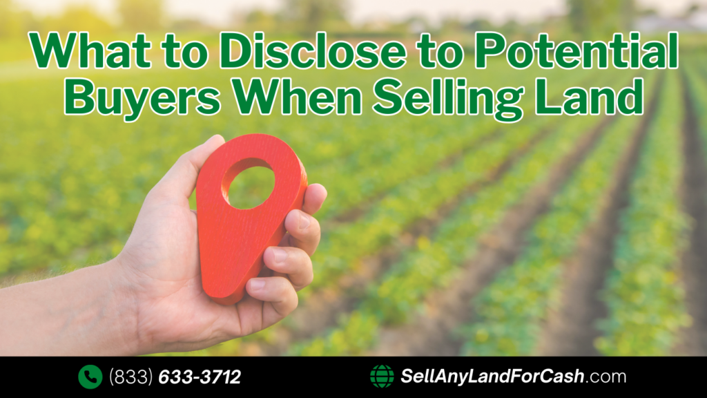 What Should I Disclose to Potential Buyers When Selling Land?